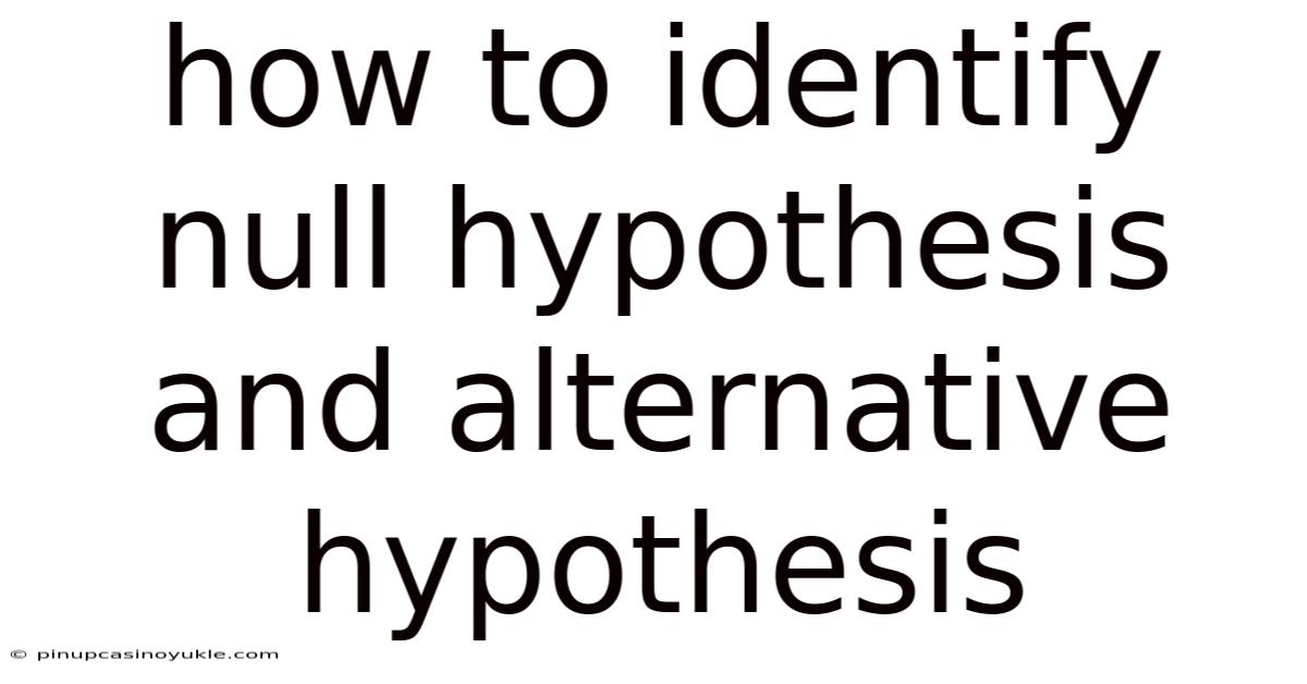 How To Identify Null Hypothesis And Alternative Hypothesis