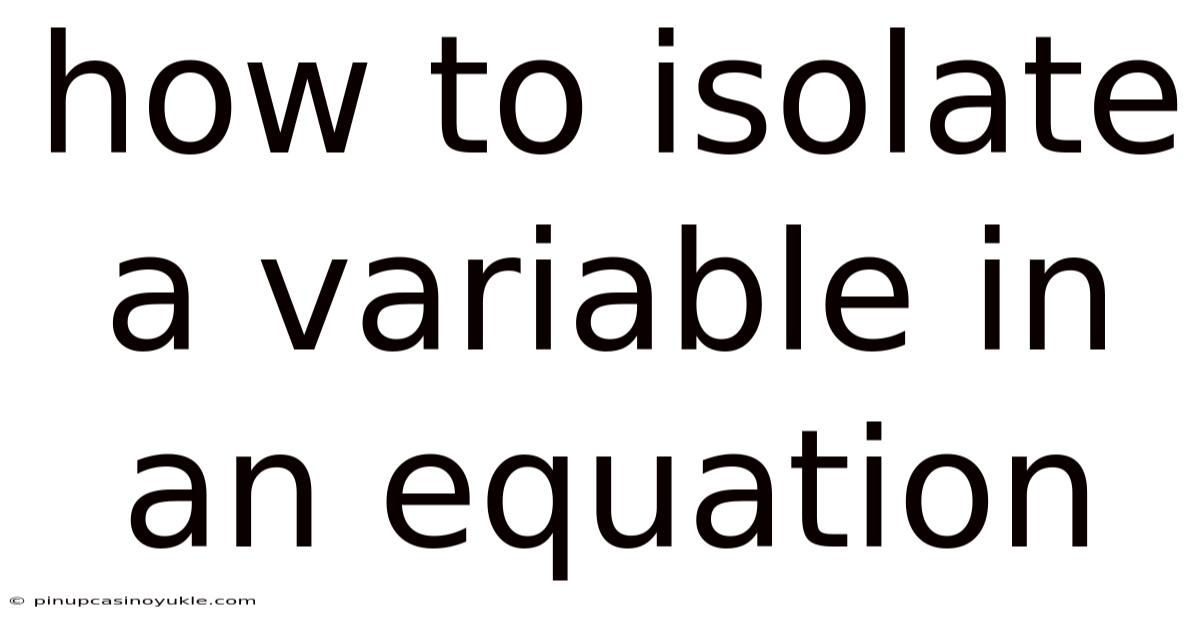 How To Isolate A Variable In An Equation