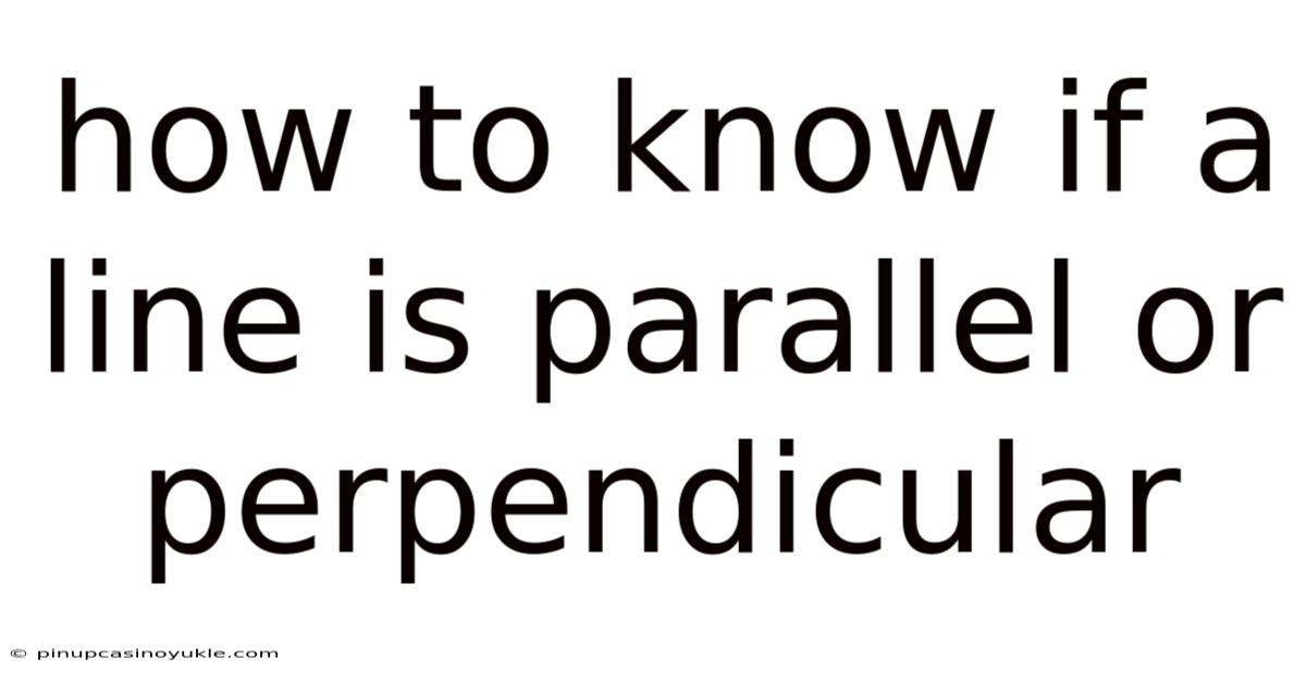 How To Know If A Line Is Parallel Or Perpendicular