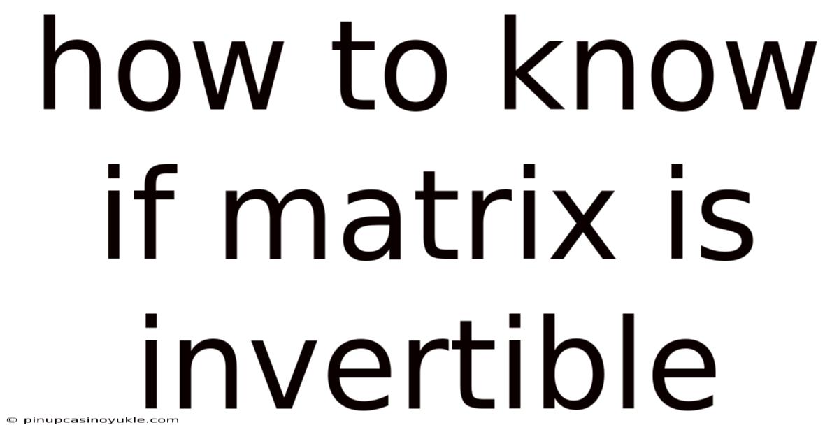 How To Know If Matrix Is Invertible