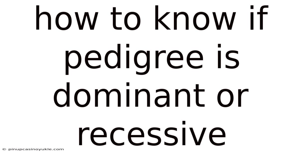 How To Know If Pedigree Is Dominant Or Recessive