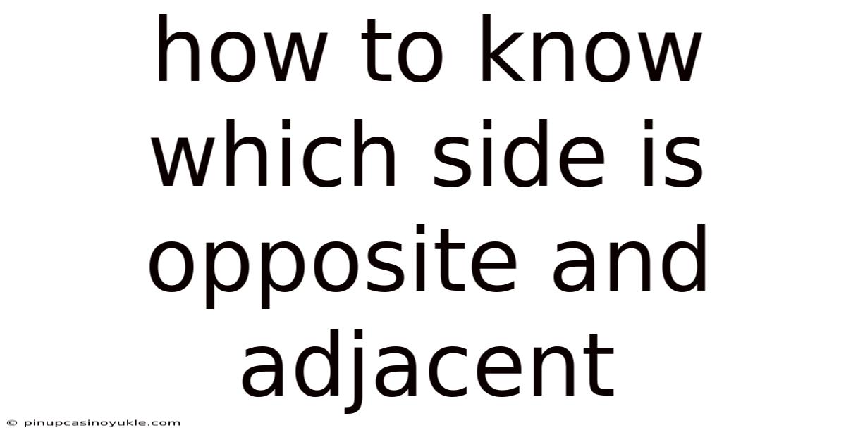 How To Know Which Side Is Opposite And Adjacent