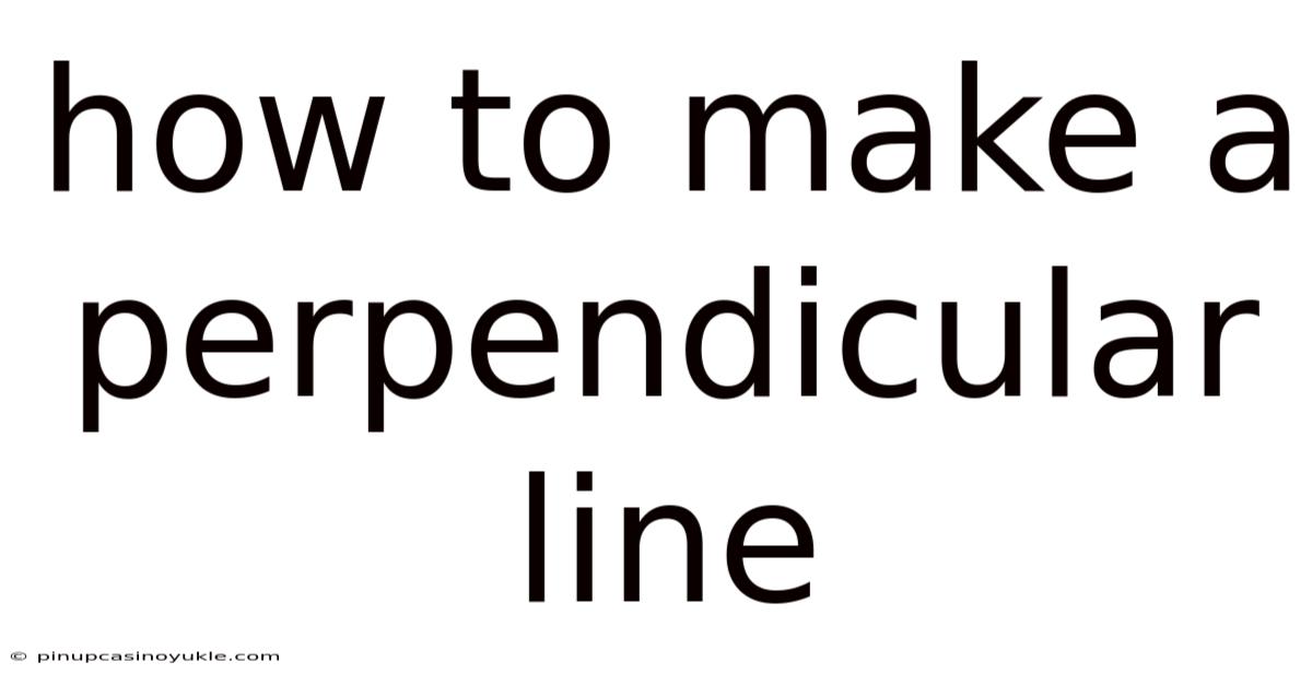 How To Make A Perpendicular Line