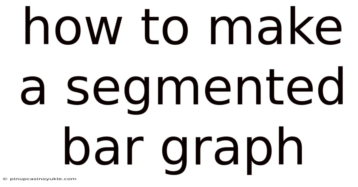 How To Make A Segmented Bar Graph