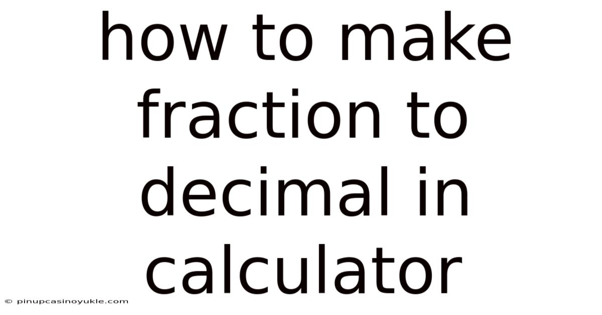 How To Make Fraction To Decimal In Calculator