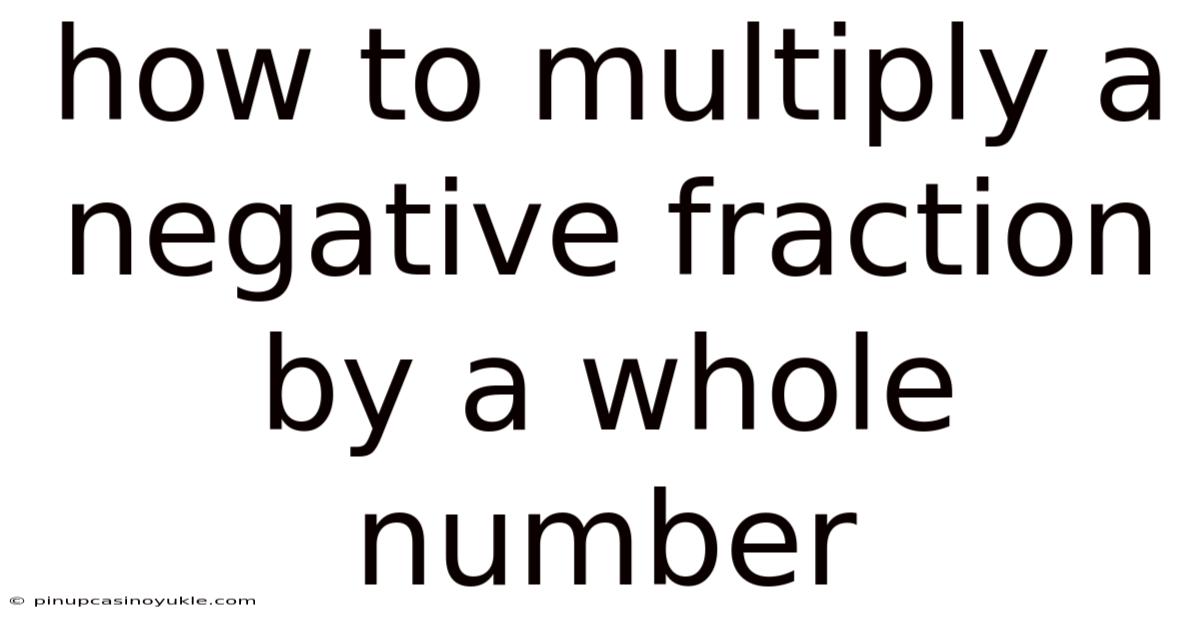How To Multiply A Negative Fraction By A Whole Number