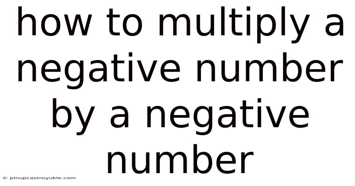 How To Multiply A Negative Number By A Negative Number