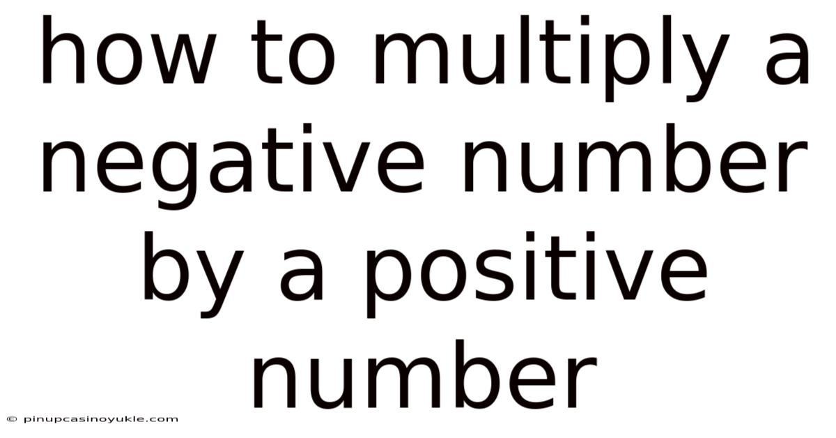 How To Multiply A Negative Number By A Positive Number