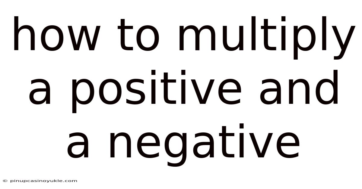 How To Multiply A Positive And A Negative