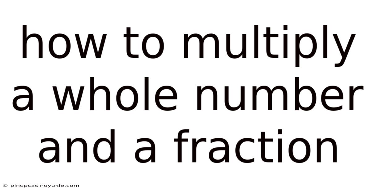 How To Multiply A Whole Number And A Fraction