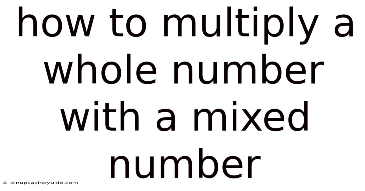 How To Multiply A Whole Number With A Mixed Number