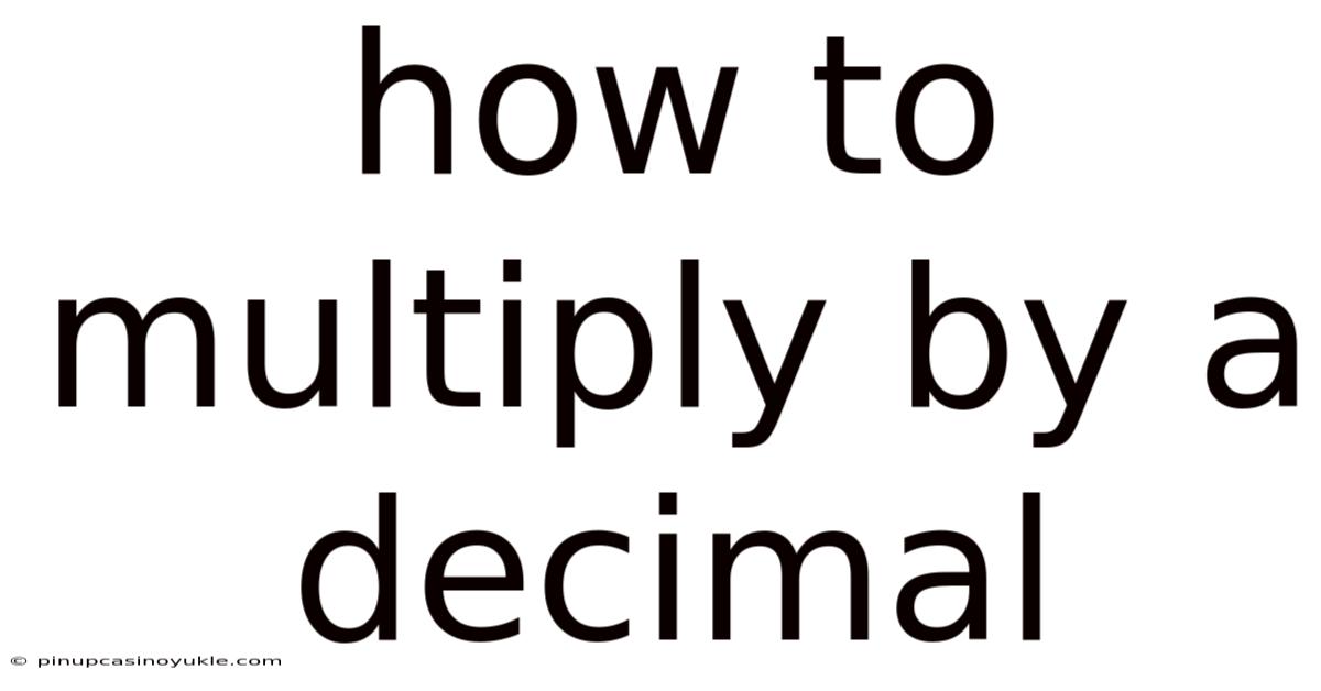 How To Multiply By A Decimal