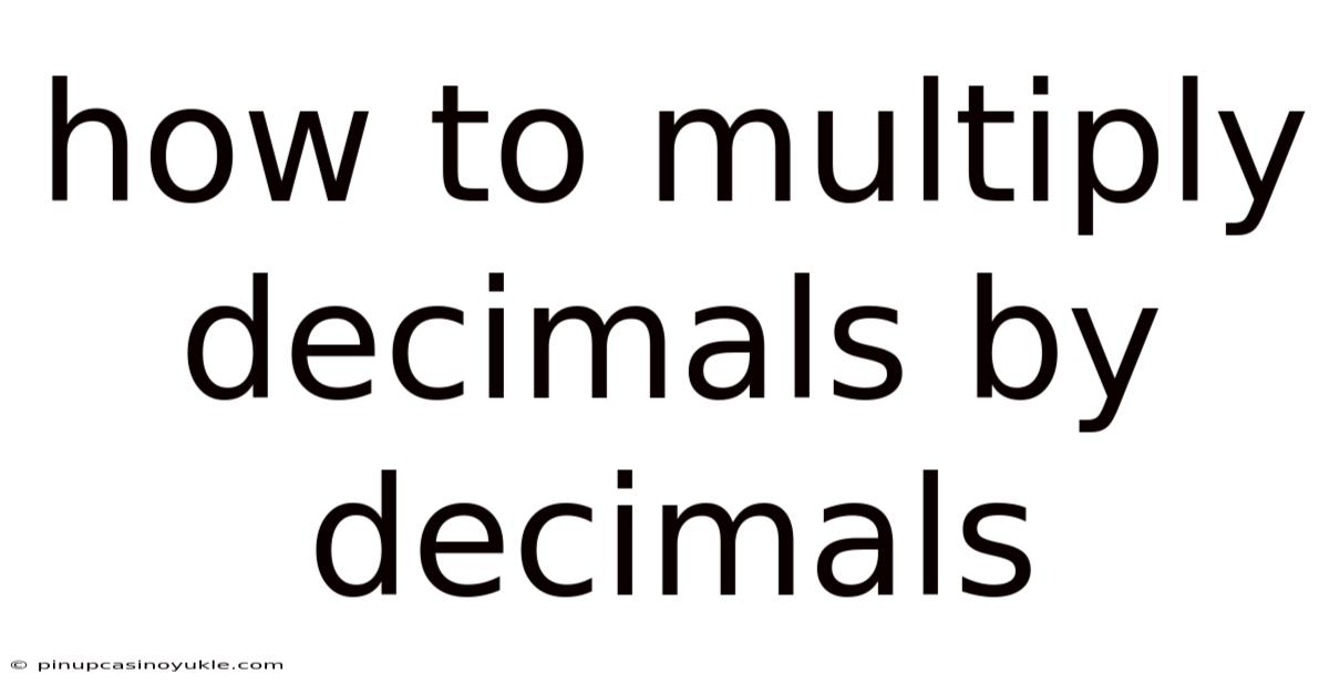 How To Multiply Decimals By Decimals