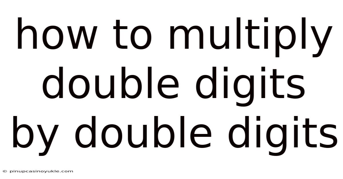 How To Multiply Double Digits By Double Digits