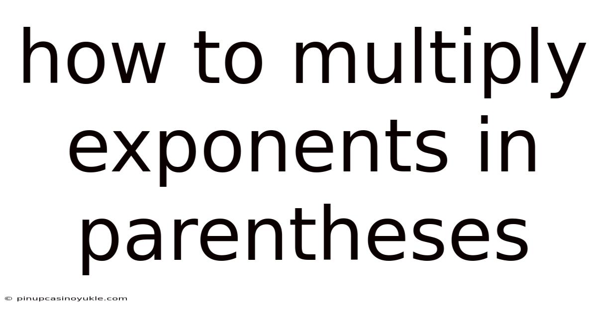 How To Multiply Exponents In Parentheses