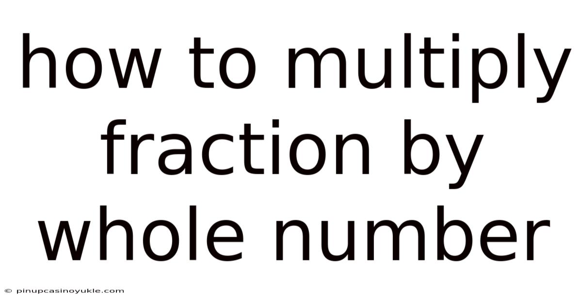 How To Multiply Fraction By Whole Number