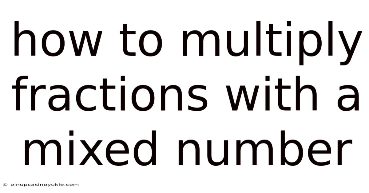 How To Multiply Fractions With A Mixed Number