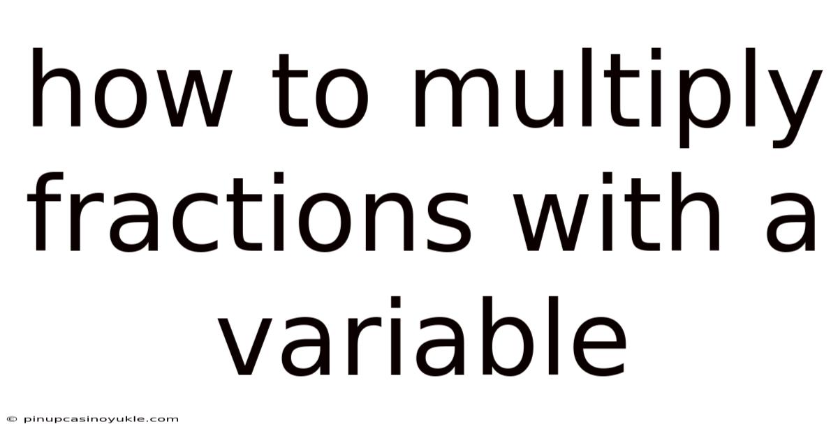 How To Multiply Fractions With A Variable
