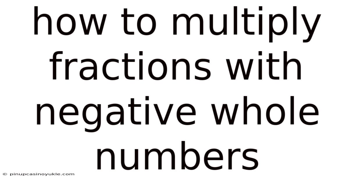 How To Multiply Fractions With Negative Whole Numbers