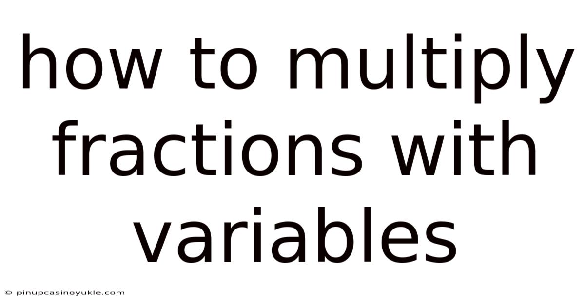 How To Multiply Fractions With Variables