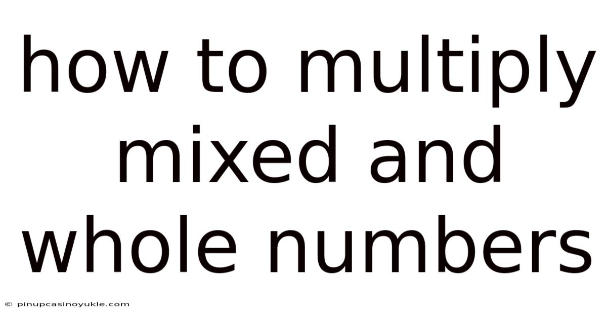 How To Multiply Mixed And Whole Numbers