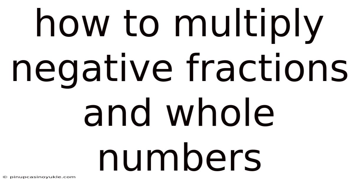 How To Multiply Negative Fractions And Whole Numbers