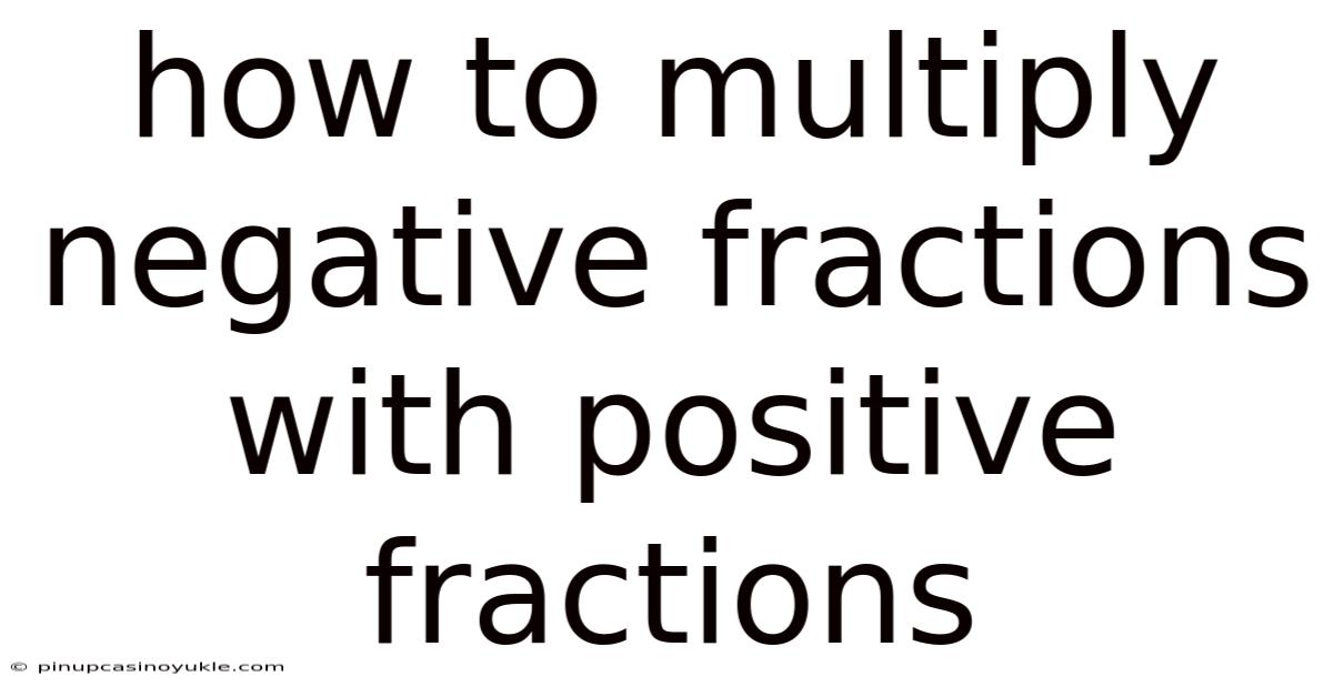 How To Multiply Negative Fractions With Positive Fractions