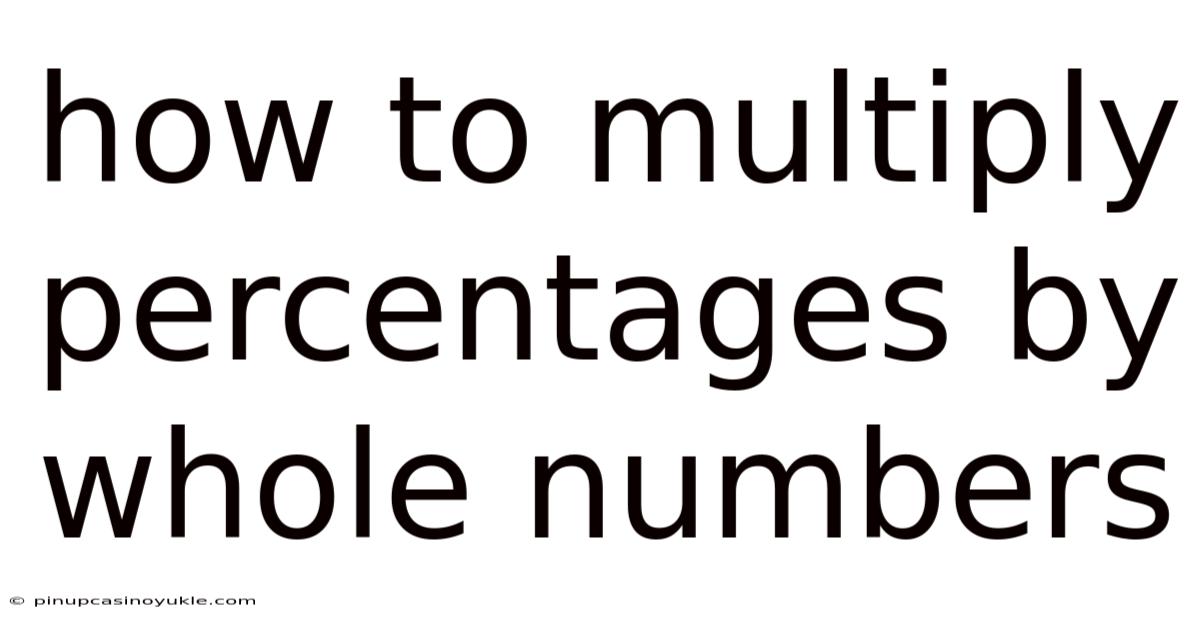 How To Multiply Percentages By Whole Numbers
