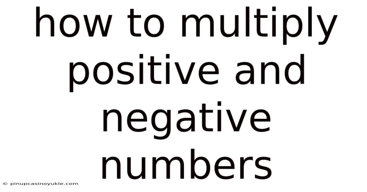 How To Multiply Positive And Negative Numbers