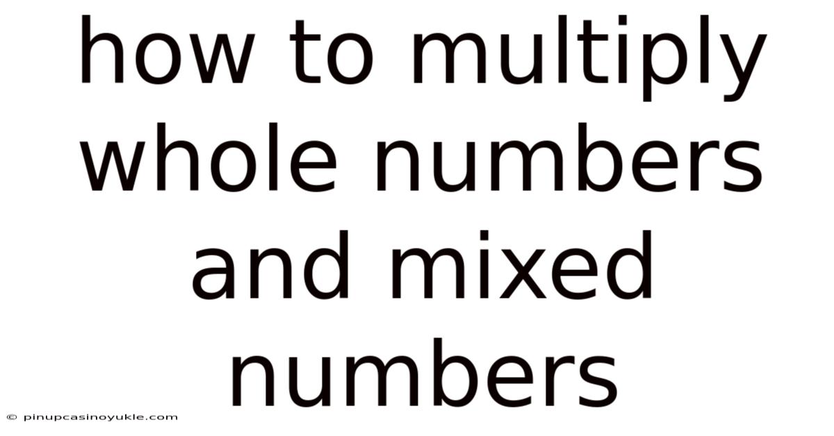 How To Multiply Whole Numbers And Mixed Numbers