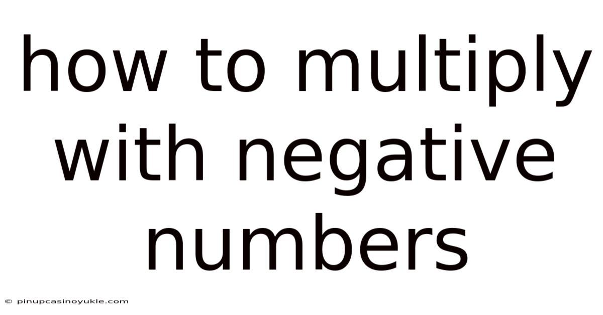 How To Multiply With Negative Numbers