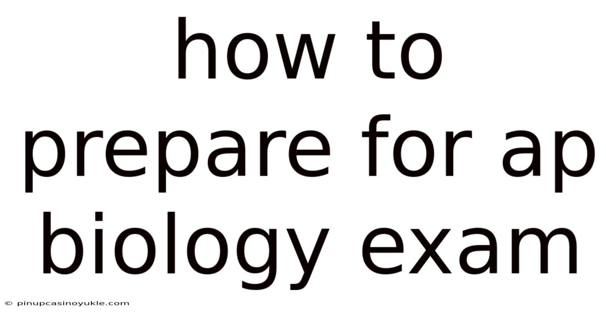 How To Prepare For Ap Biology Exam