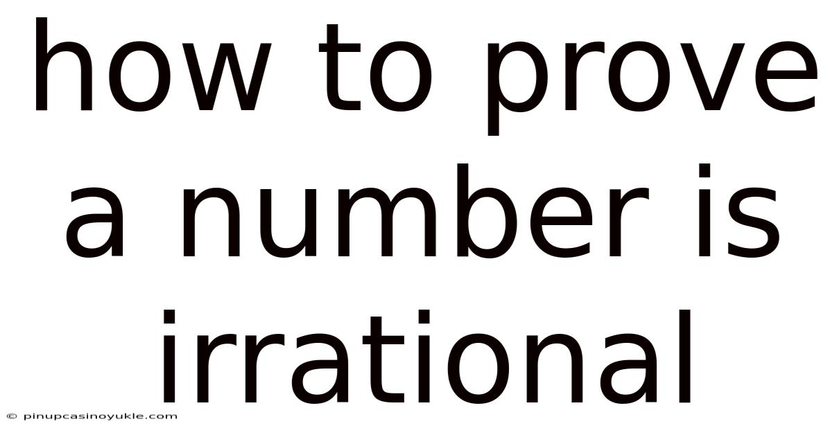 How To Prove A Number Is Irrational