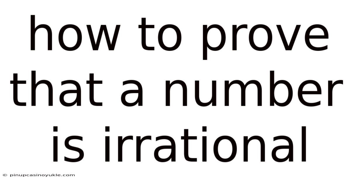 How To Prove That A Number Is Irrational