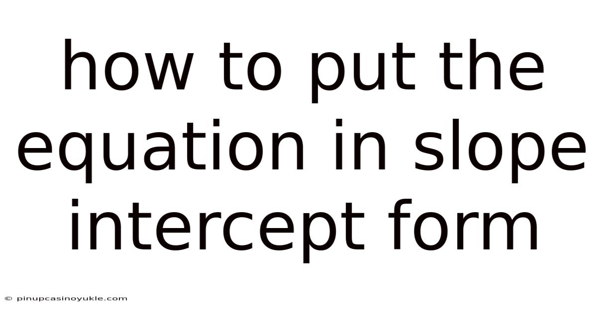 How To Put The Equation In Slope Intercept Form