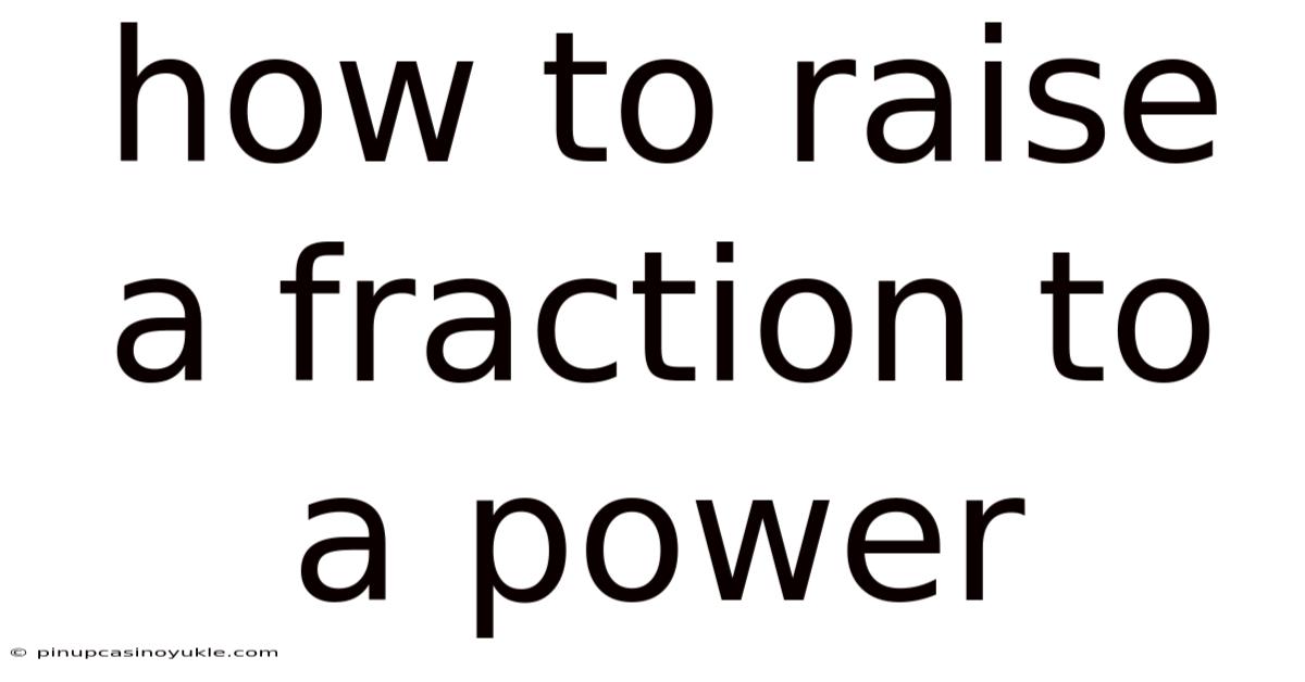 How To Raise A Fraction To A Power