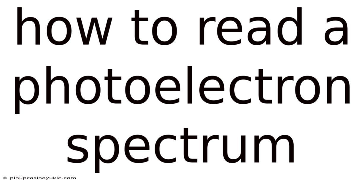 How To Read A Photoelectron Spectrum