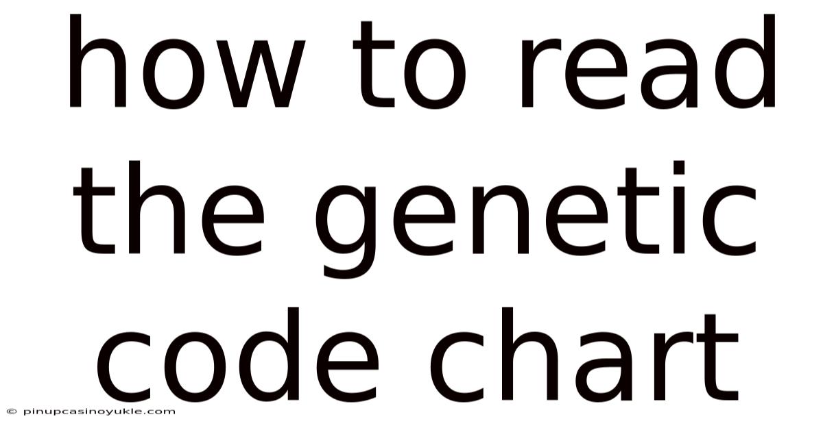 How To Read The Genetic Code Chart