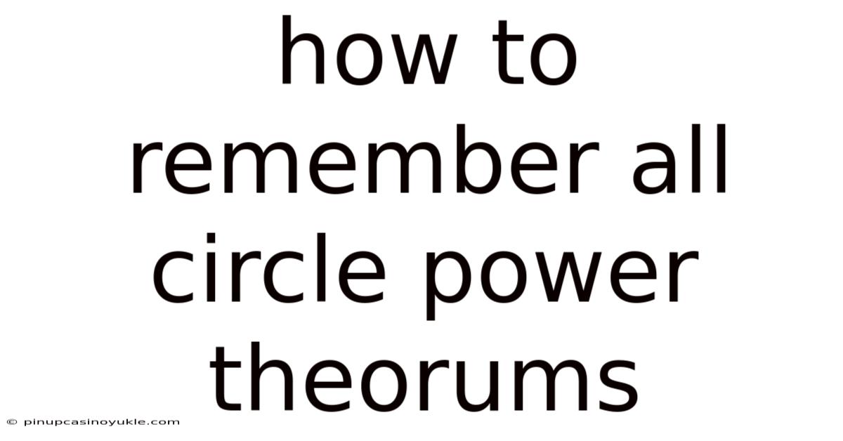 How To Remember All Circle Power Theorums