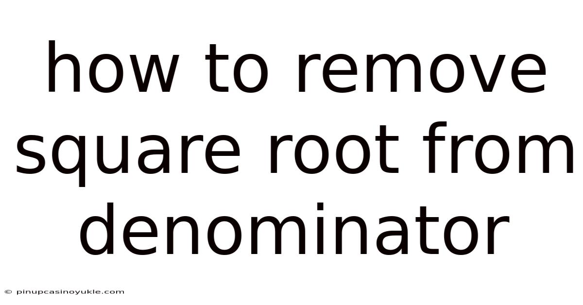 How To Remove Square Root From Denominator