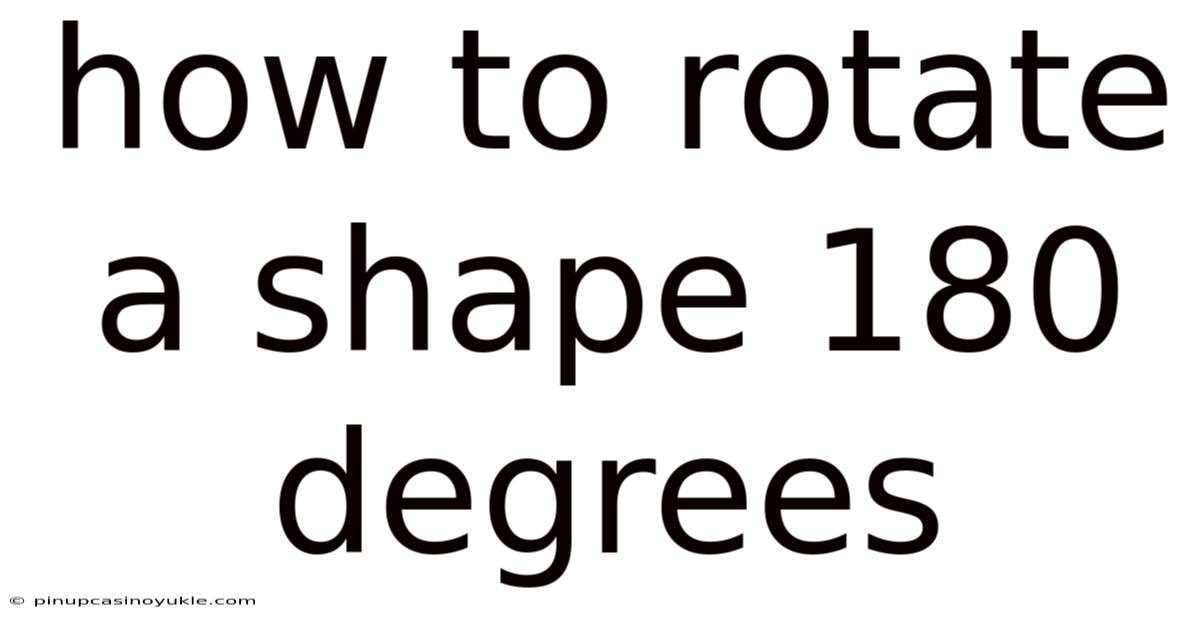 How To Rotate A Shape 180 Degrees