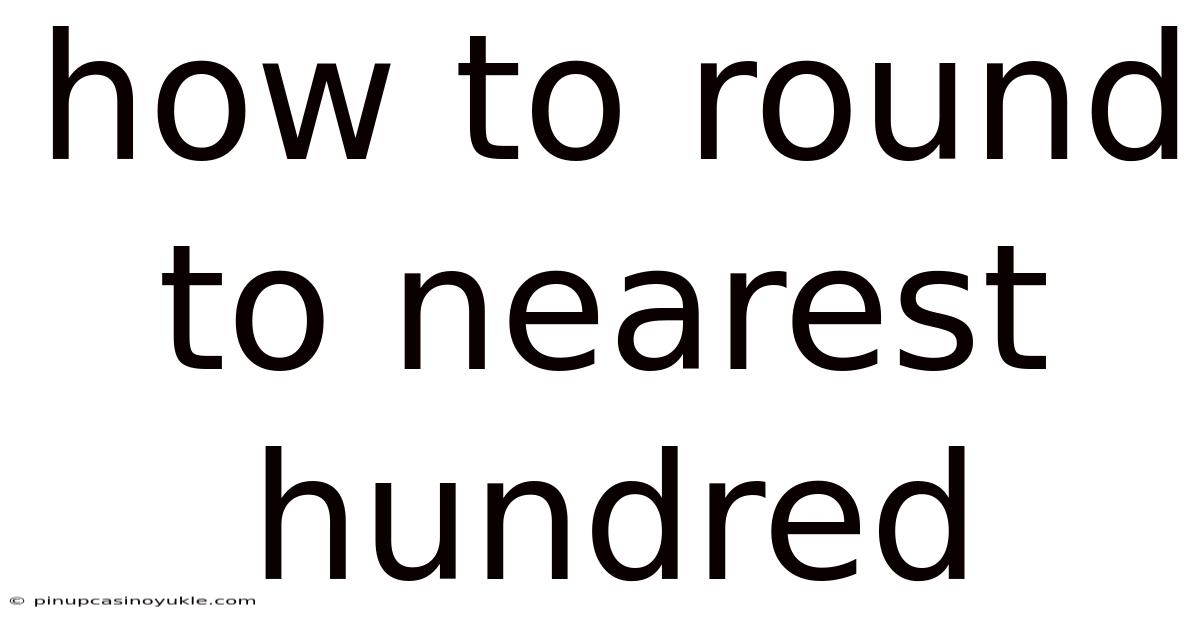 How To Round To Nearest Hundred