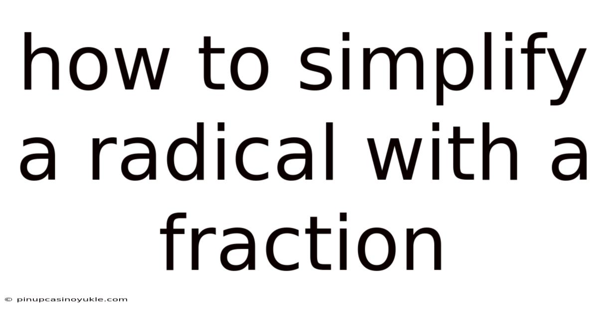 How To Simplify A Radical With A Fraction