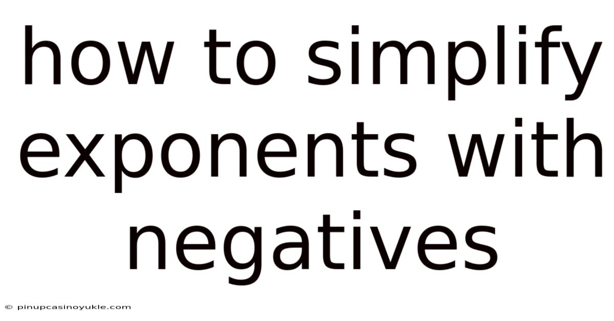 How To Simplify Exponents With Negatives