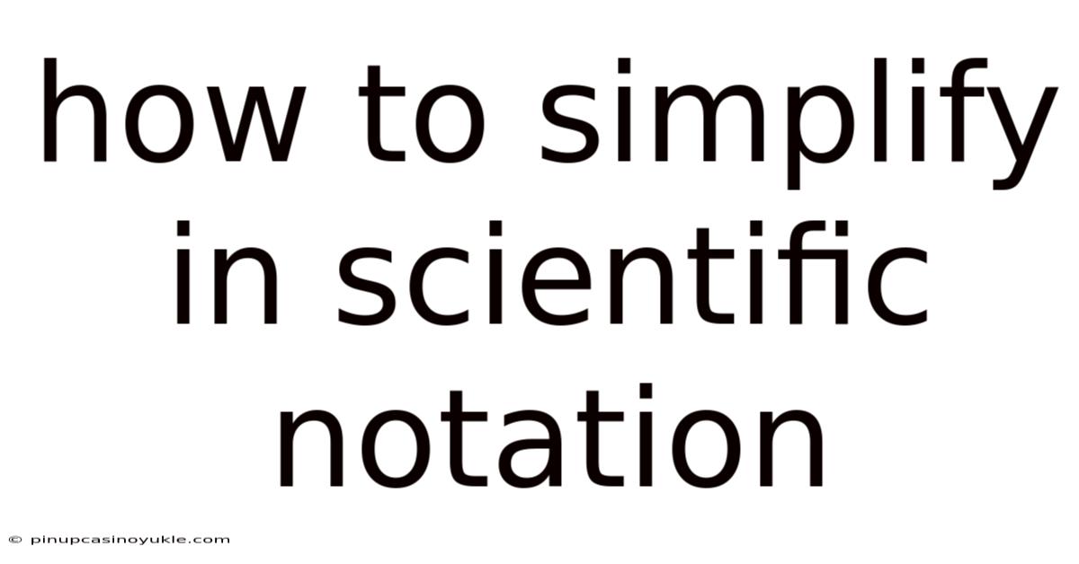 How To Simplify In Scientific Notation