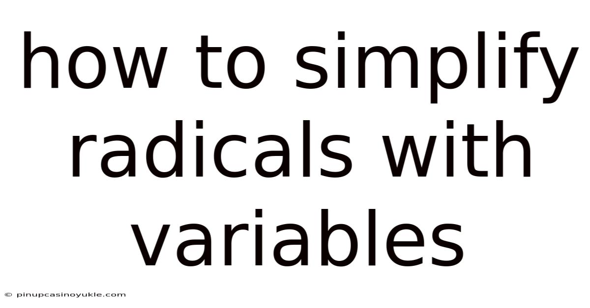 How To Simplify Radicals With Variables
