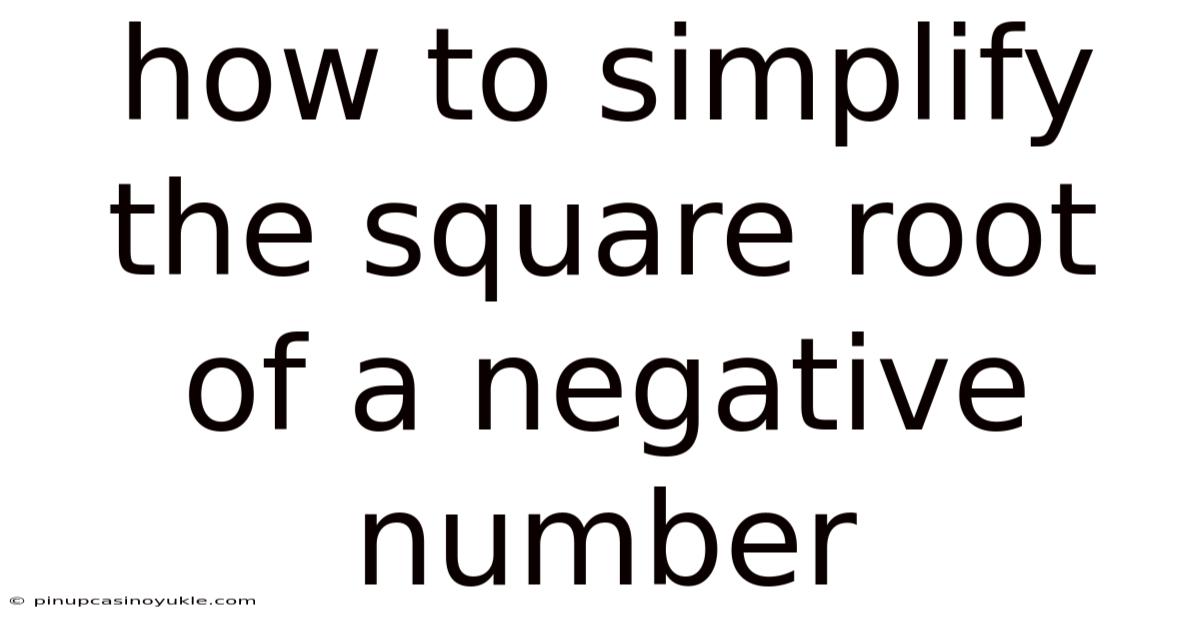 How To Simplify The Square Root Of A Negative Number