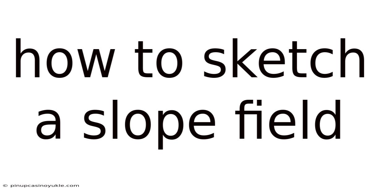 How To Sketch A Slope Field