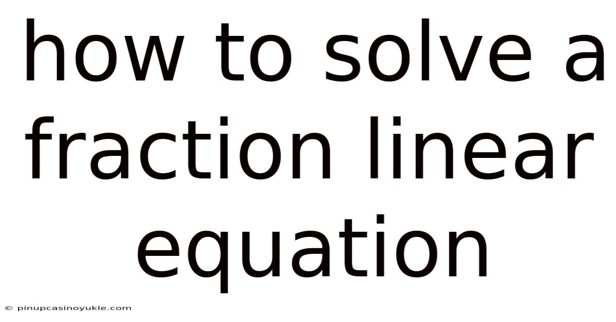 How To Solve A Fraction Linear Equation