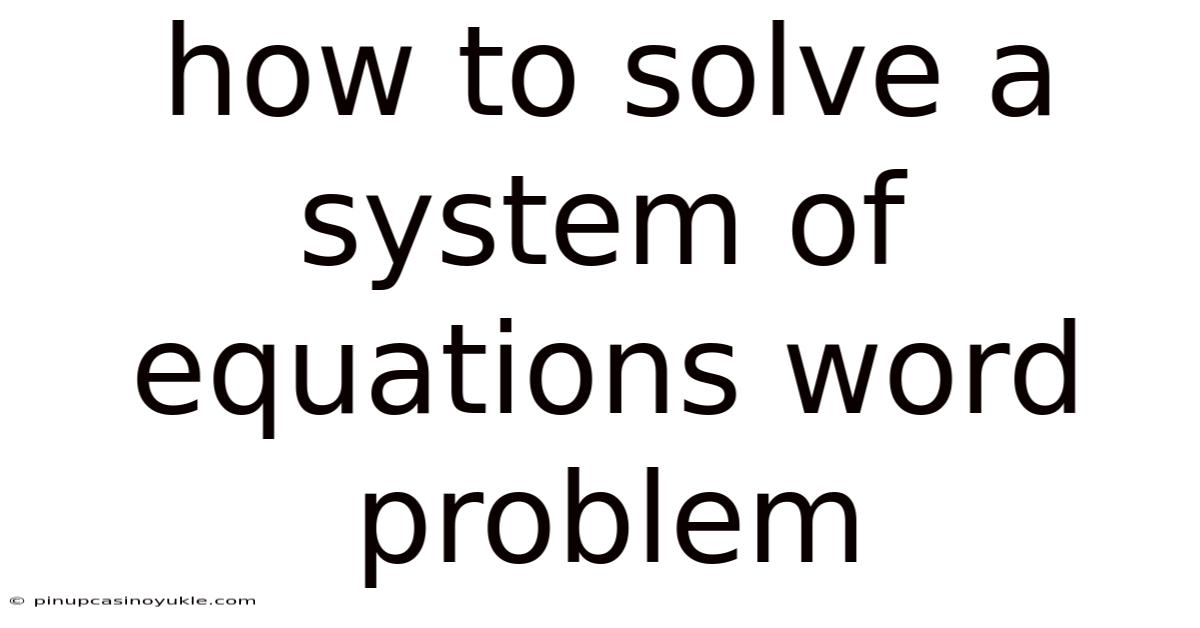 How To Solve A System Of Equations Word Problem